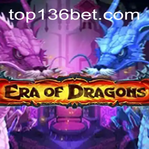 EraOfDragons: A Aventura Épica e Immersiva no Universo Fantástico de 136bet